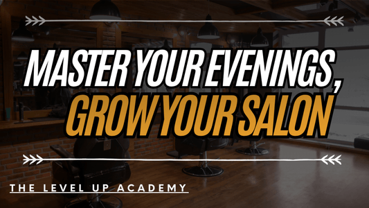 How Salon Owners Can Master Their Evenings (and Fuel the Business They Dream About)
