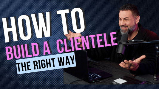 How To Build a Clientele the Right Way
