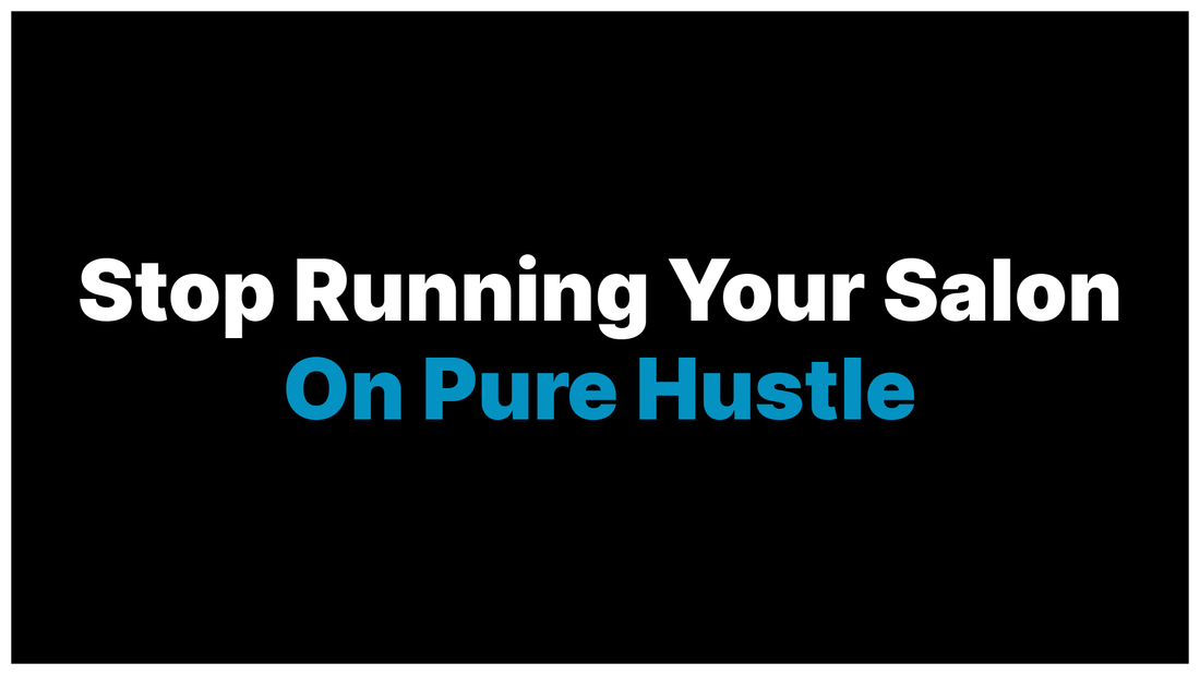 Why Is Your Salon Still Running on Hustle Instead of Systems?