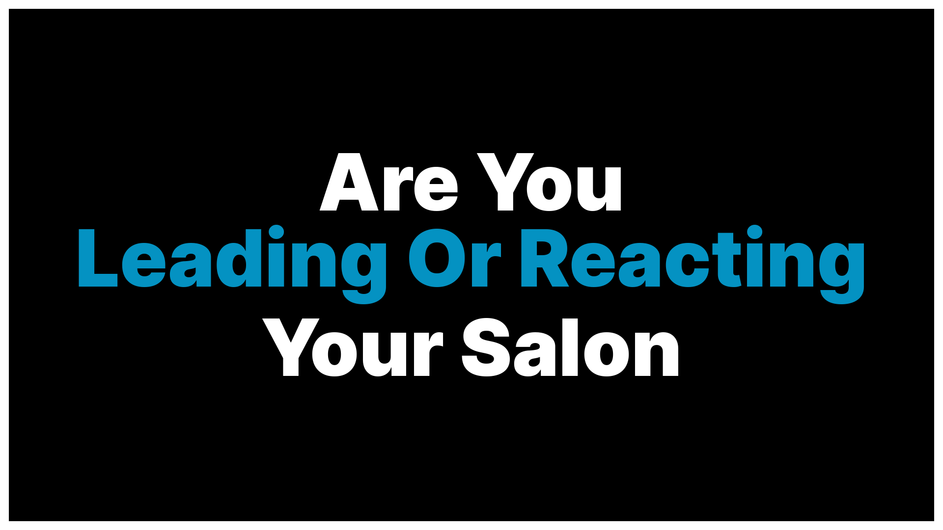Are You Managing Your Salon or Is Your Salon Managing You?