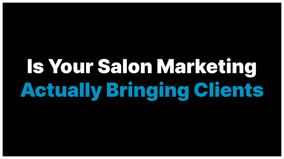 Is Your Salon's Digital Marketing Actually Bringing In Clients or Just Keeping You Busy?
