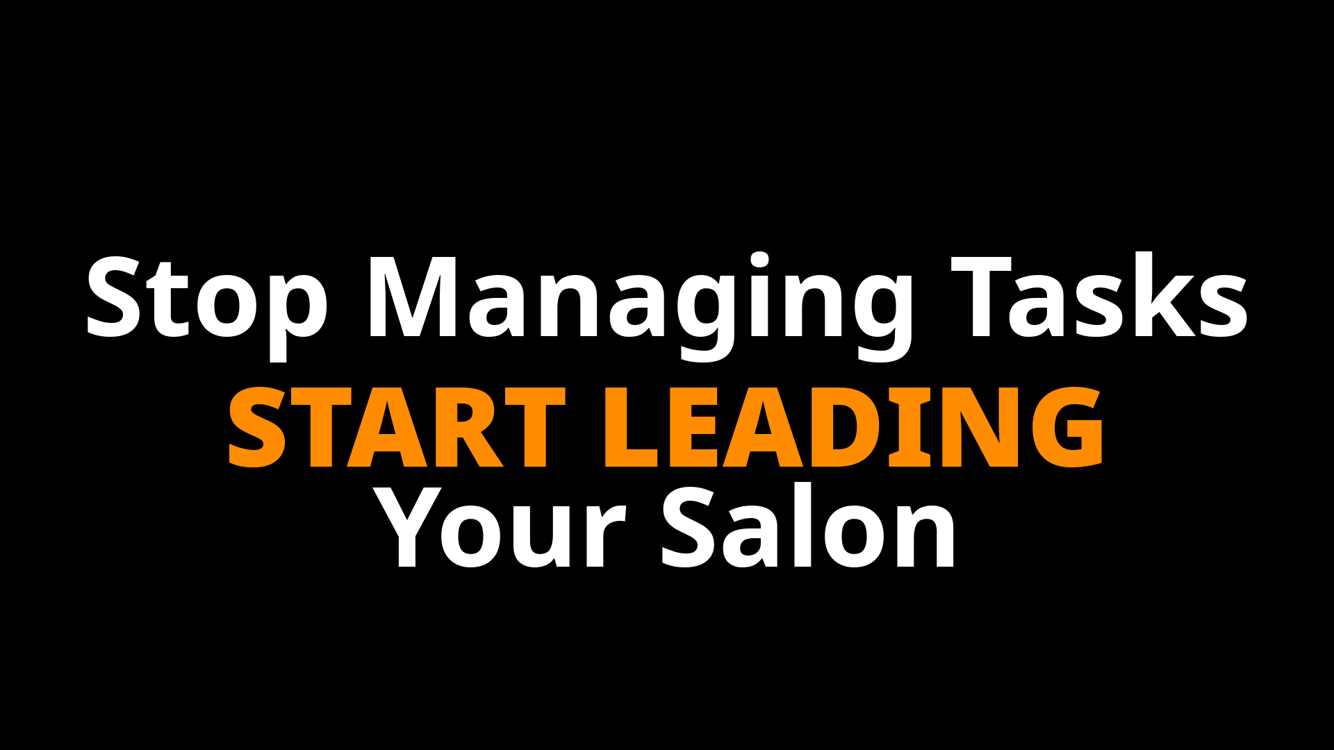 Are You Managing Tasks or Actually Leading Your Salon Team?