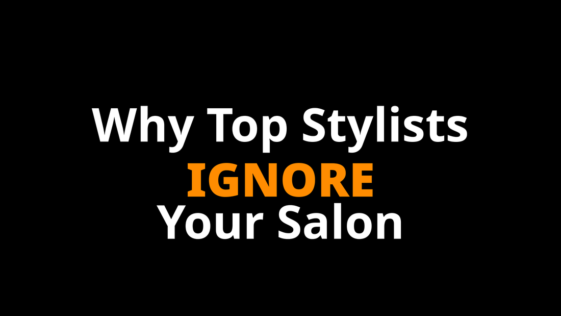 Why Are the Best Stylists in Your Market Not Knocking on Your Door?