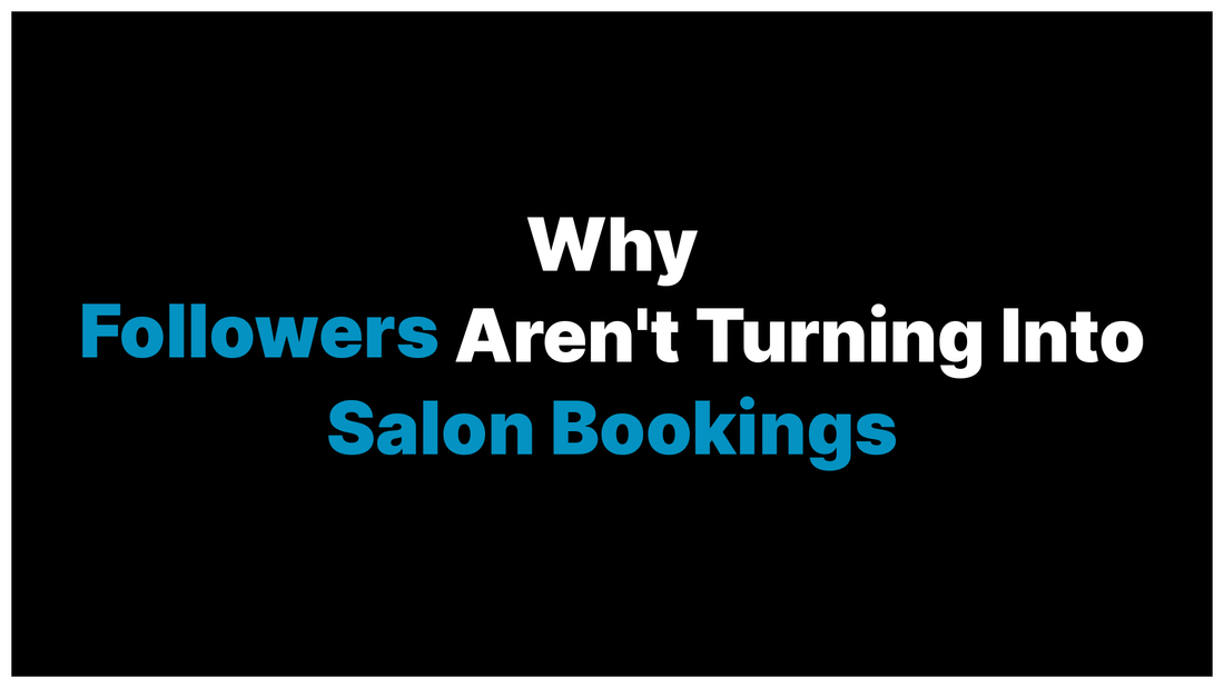 Why Are Your Salon's Social Media Followers Not Turning Into Actual Bookings?