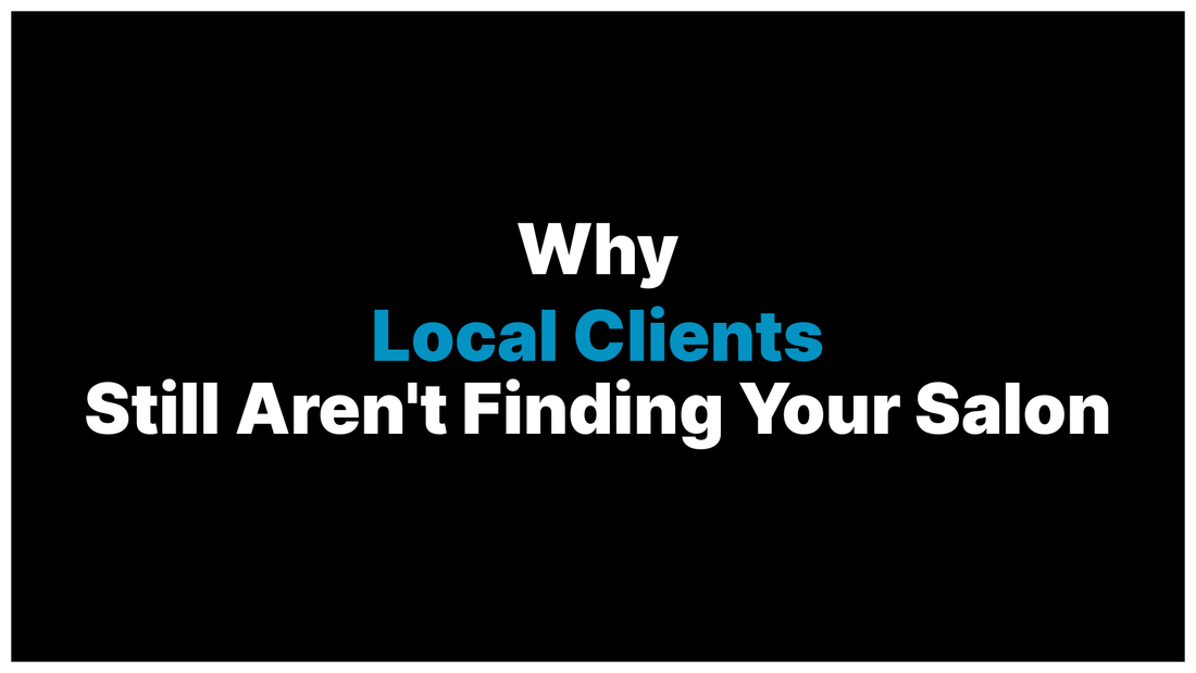 Is Your Salon Invisible to the Clients Who Live Five Minutes Away?