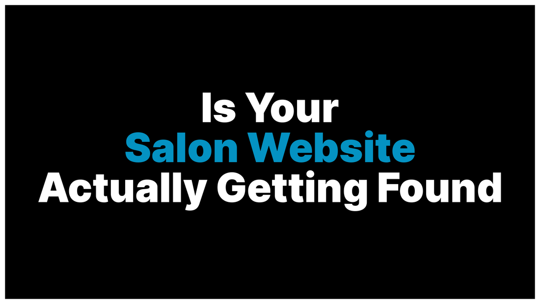 Is Your Salon Website Actually Helping You Get Found on Google or Just Looking Pretty?