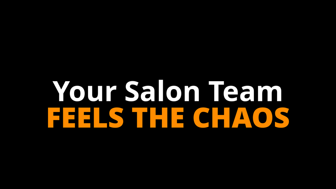 Are You Leading Your Salon Team or Just Managing the Chaos They Hand You Every Day?