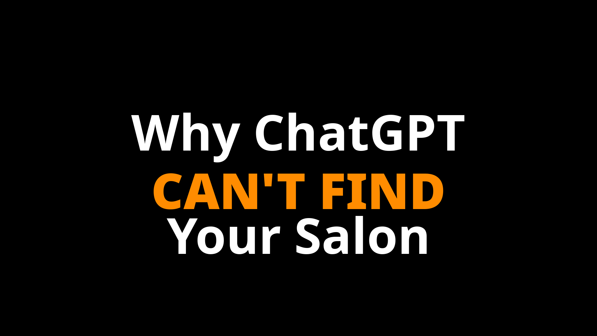 Why Is Your Salon Not Showing Up When Someone Asks ChatGPT to Find the Best Salon in Your City?