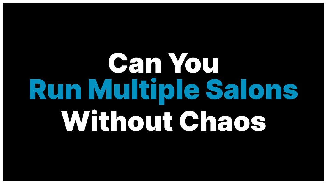 How Do You Actually Run Multiple Salon Locations Without Losing Your Mind or Your Margins?