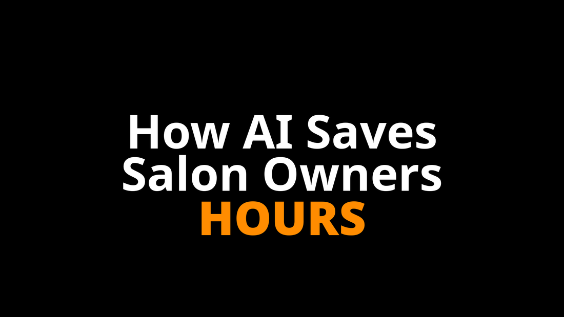 How Can Your Salon Use AI to Save Hours Every Week Without Sounding Like a Robot?