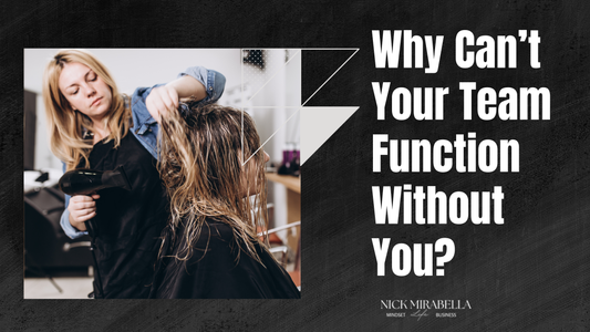 Why Can’t Your Team Function Without You