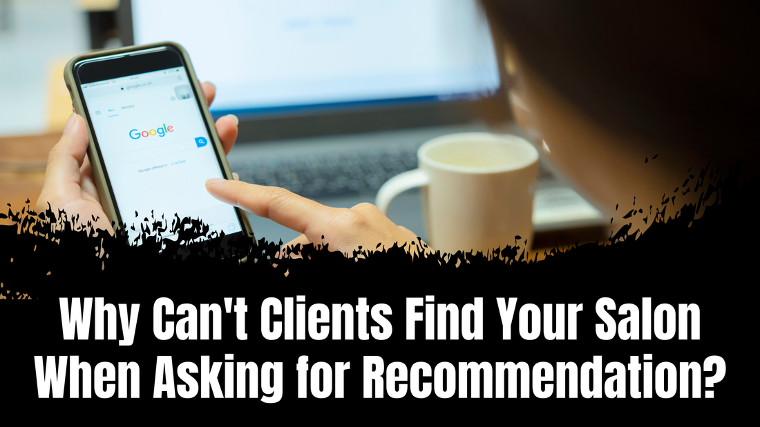 Why Can't Clients Find Your Salon When Asking for Recommendation