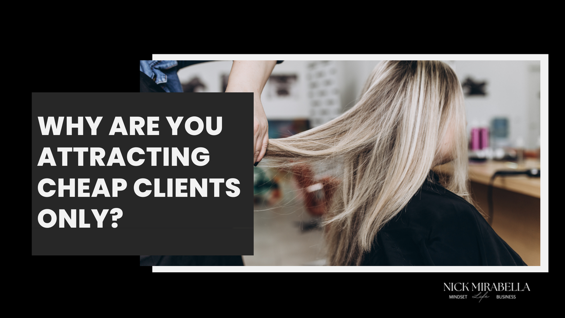 Why Are You Attracting Cheap Clients Only