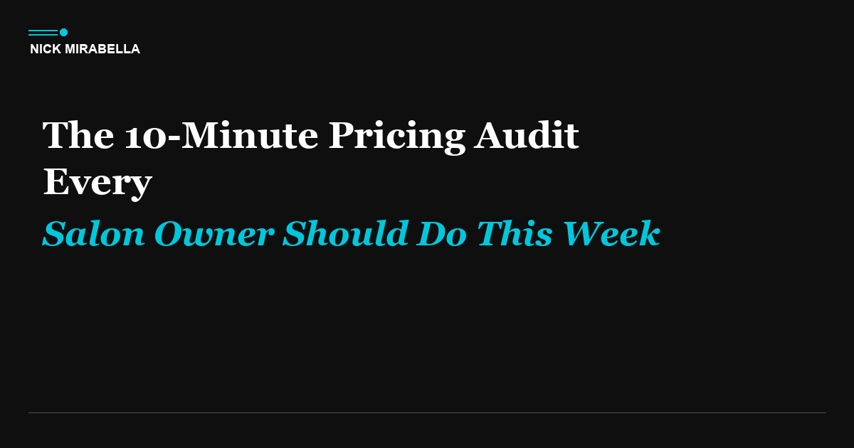 The 10-Minute Pricing Audit Every Salon Owner Should Do This Week