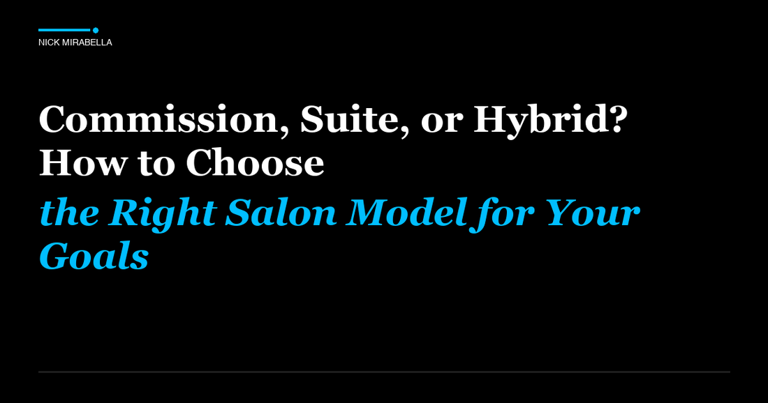 Tips and strategies for commission, Suite, or Hybrid? How to Choose the Right Salon Model for Your Goals