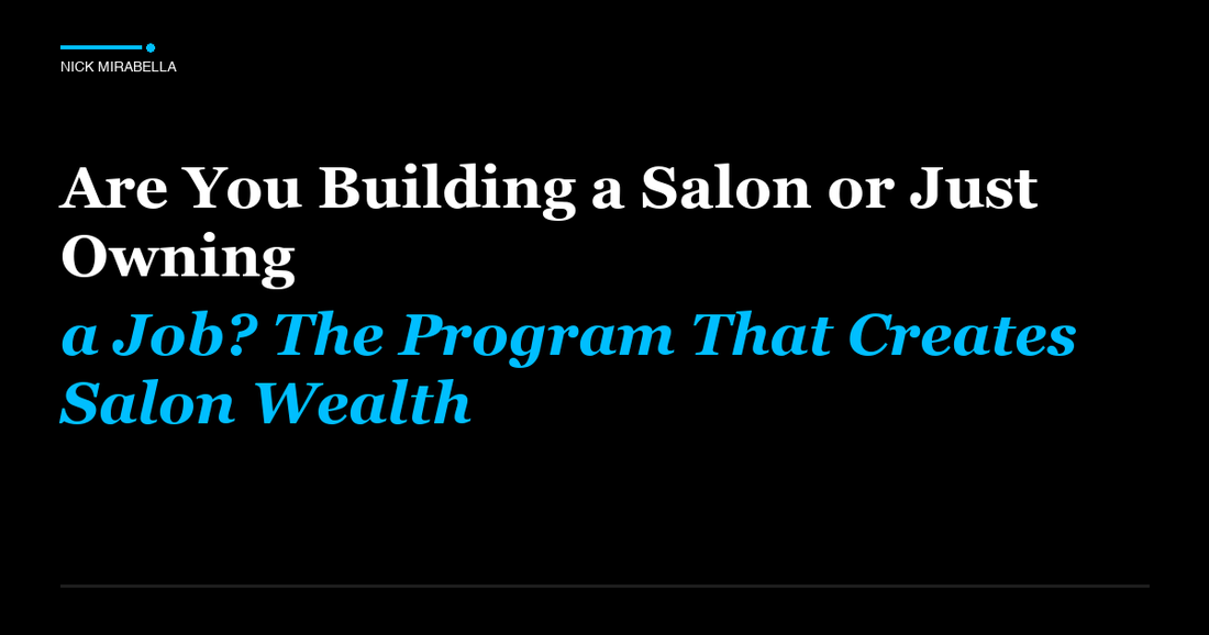 Expert advice on are You Building a Salon or Just Owning a Job? The Program That Creates Salon Wealth