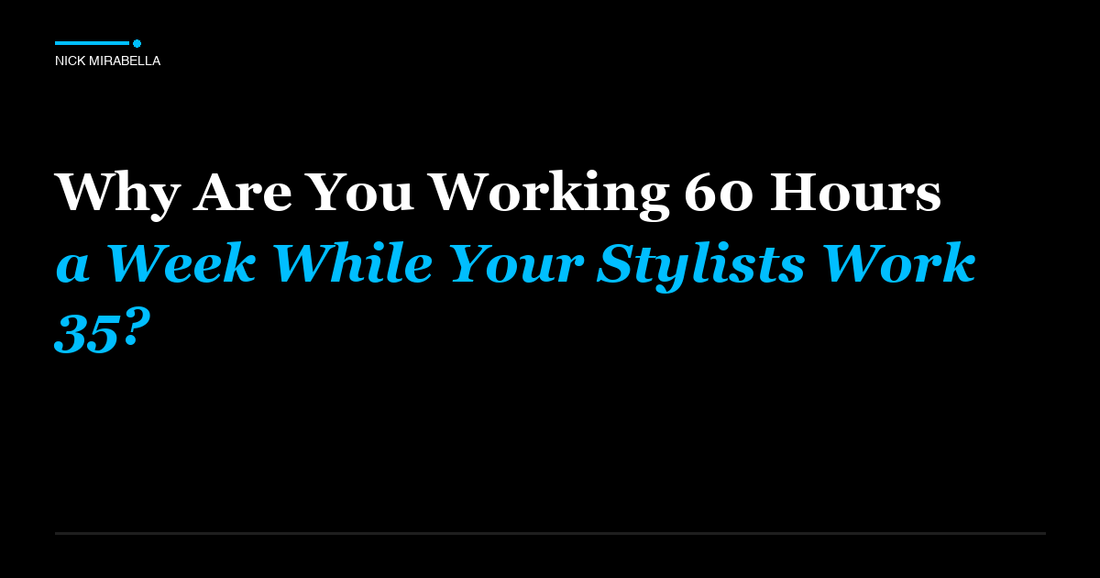 Expert analysis on are You Working 60 Hours a Week While Your Stylists Work 35