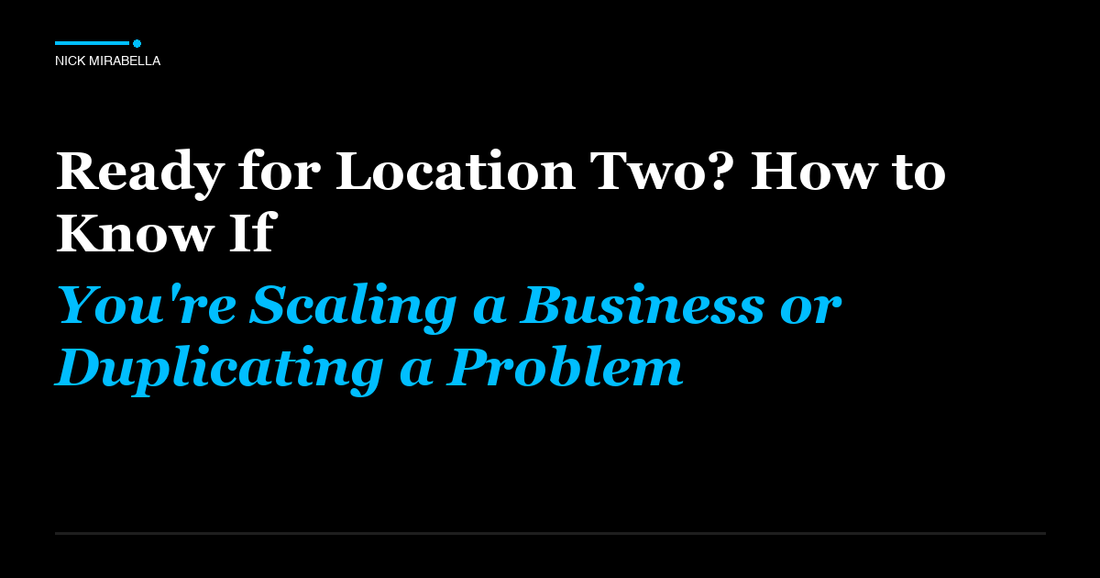 Tips and strategies for ready for Location Two? How to Know If You're Scaling a Business or Duplicating a Problem