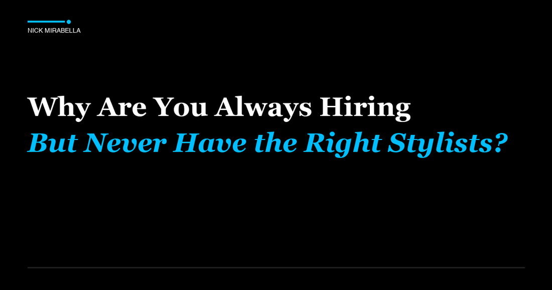 Expert analysis on are You Always Hiring But Never Have the Right Stylists
