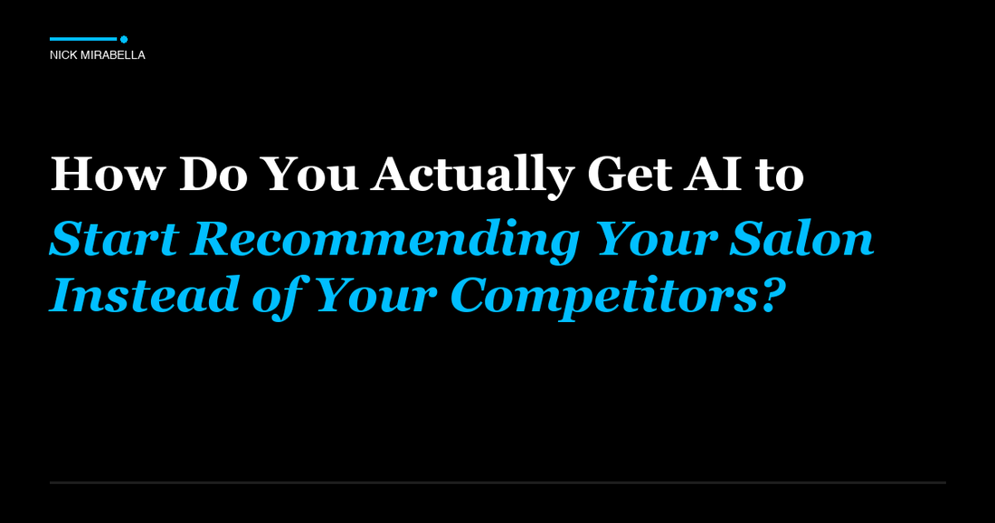Professional insights on how Do You Actually Get AI to Start Recommending Your Salon Instead of Your Competitors