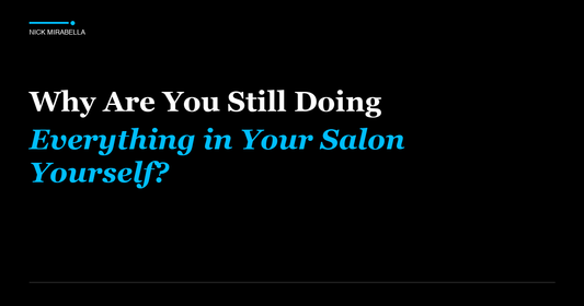 Why Are You Still Doing Everything in Your Salon Yourself?