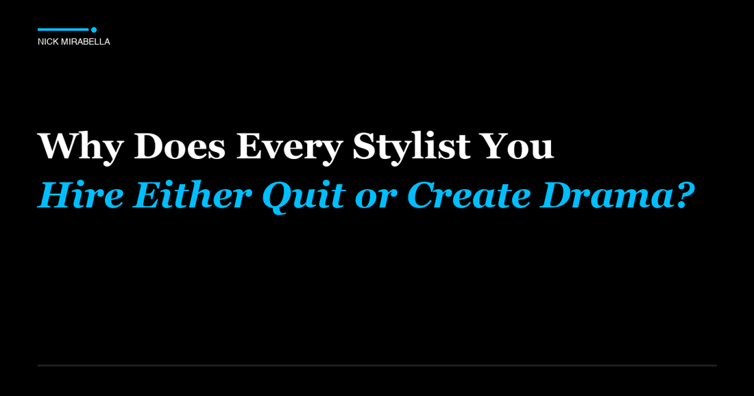 Expert analysis on does Every Stylist You Hire Either Quit or Create Drama