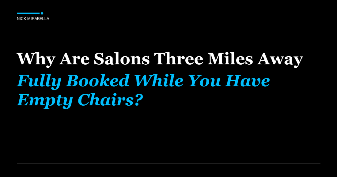 Expert analysis on are Salons Three Miles Away Fully Booked While You Have Empty Chairs