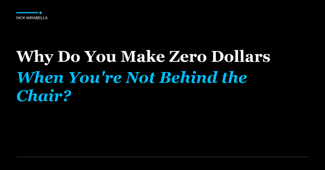 Expert analysis on do You Make Zero Dollars When You're Not Behind the Chair for salon professionals