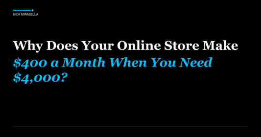 Why Does Your Online Store Make $400 a Month When You Need $4,000?