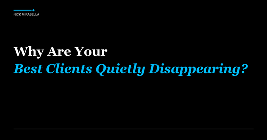 Why Are Your Best Clients Quietly Disappearing?