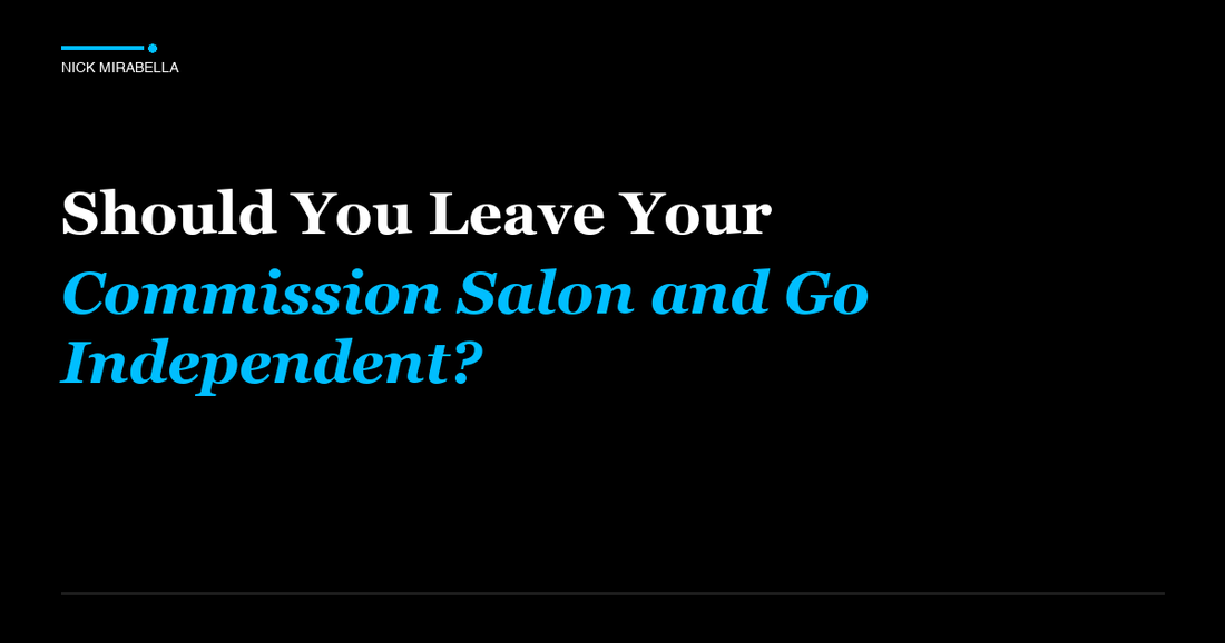Expert advice on should You Leave Your Commission Salon and Go Independent