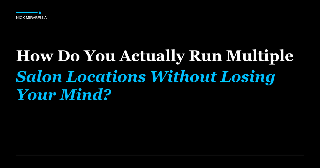 Professional insights on how Do You Actually Run Multiple Salon Locations Without Losing Your Mind