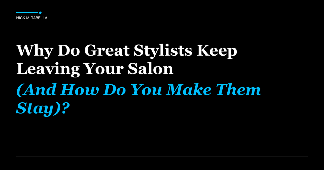 Expert insights on why do Great Stylists Keep Leaving Your Salon (And How Do You Make Them Stay)