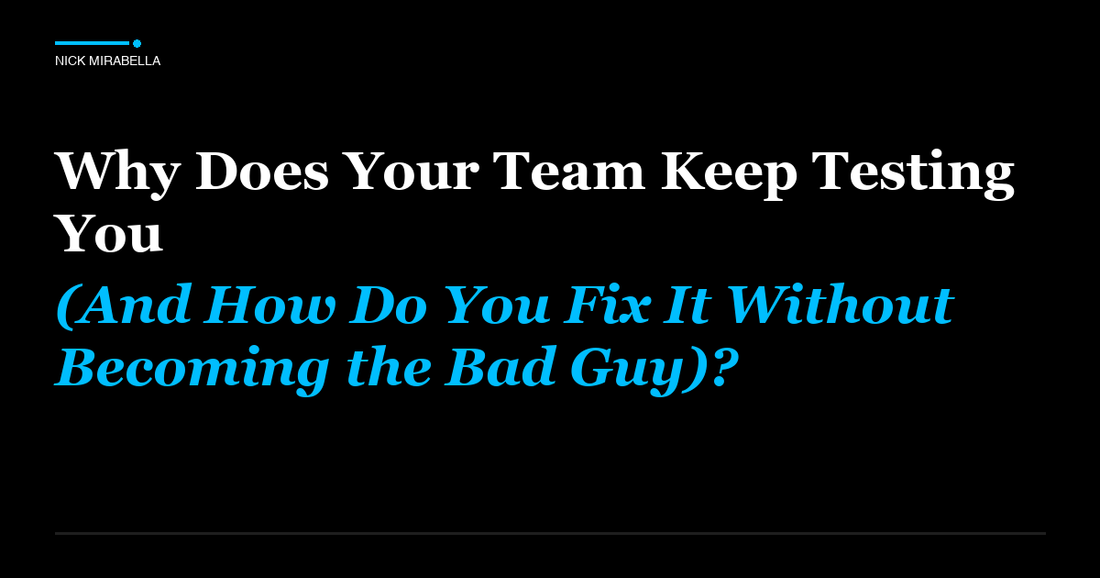 Expert analysis on does Your Team Keep Testing You (And How Do You Fix It Without Becoming the Bad Guy)