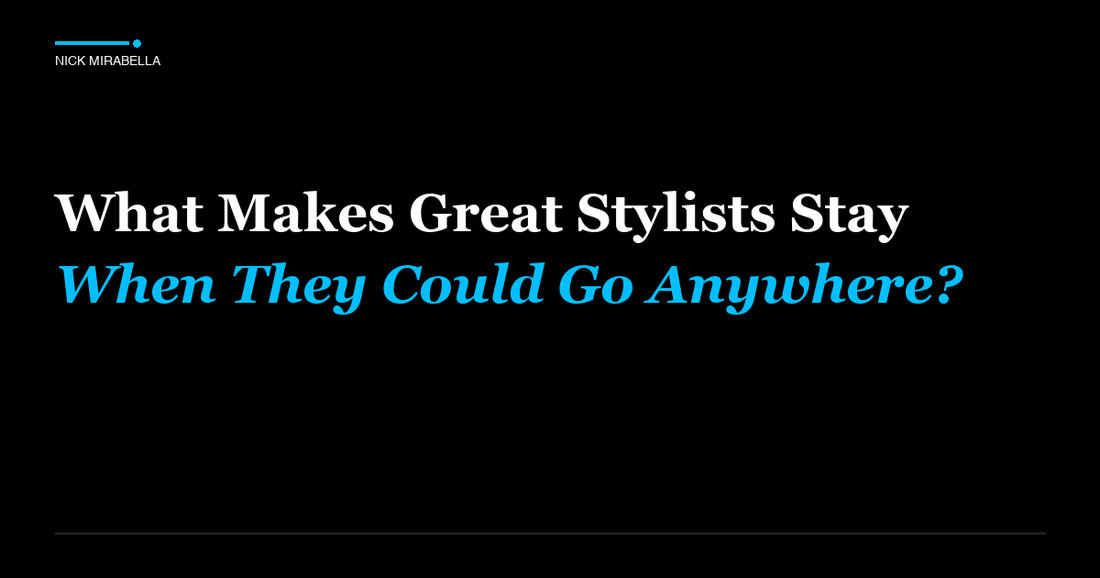 Insights on makes Great Stylists Stay When They Could Go Anywhere