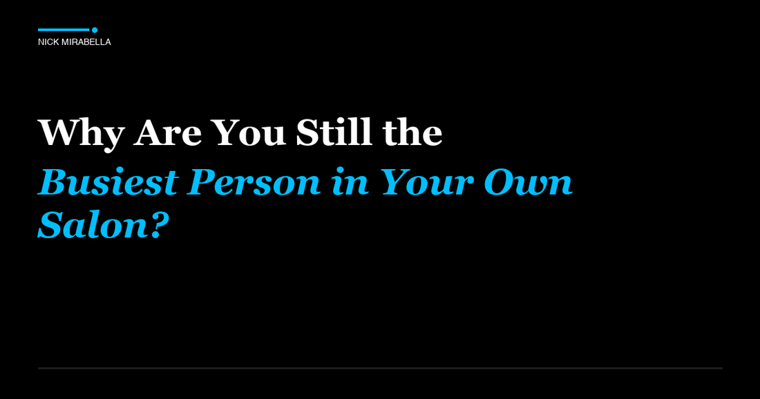 Expert analysis on are You Still the Busiest Person in Your Own Salon