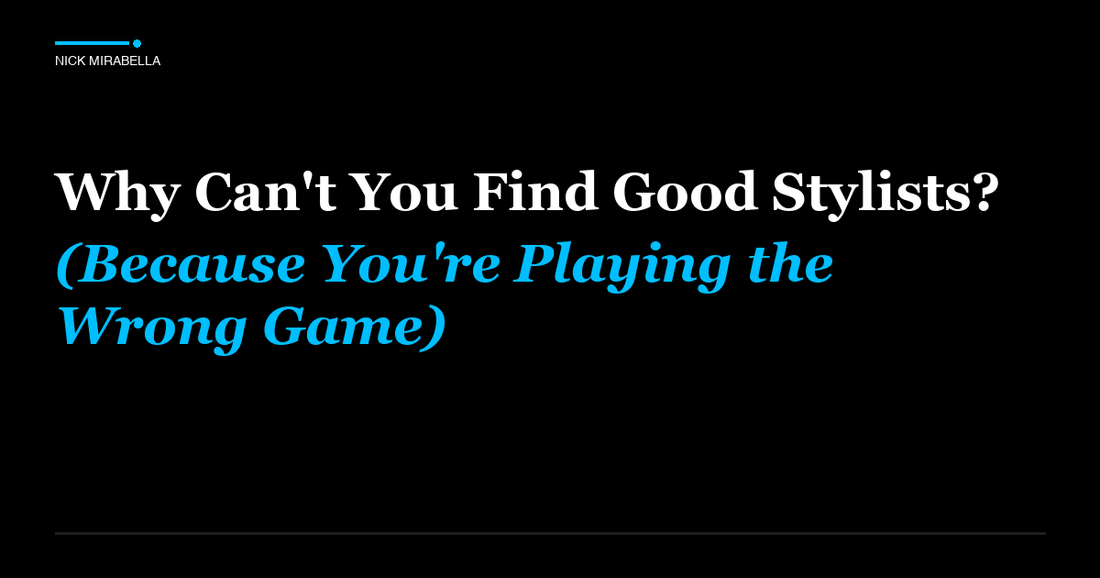 Expert analysis on can't You Find Good Stylists? (Because You're Playing the Wrong Game)