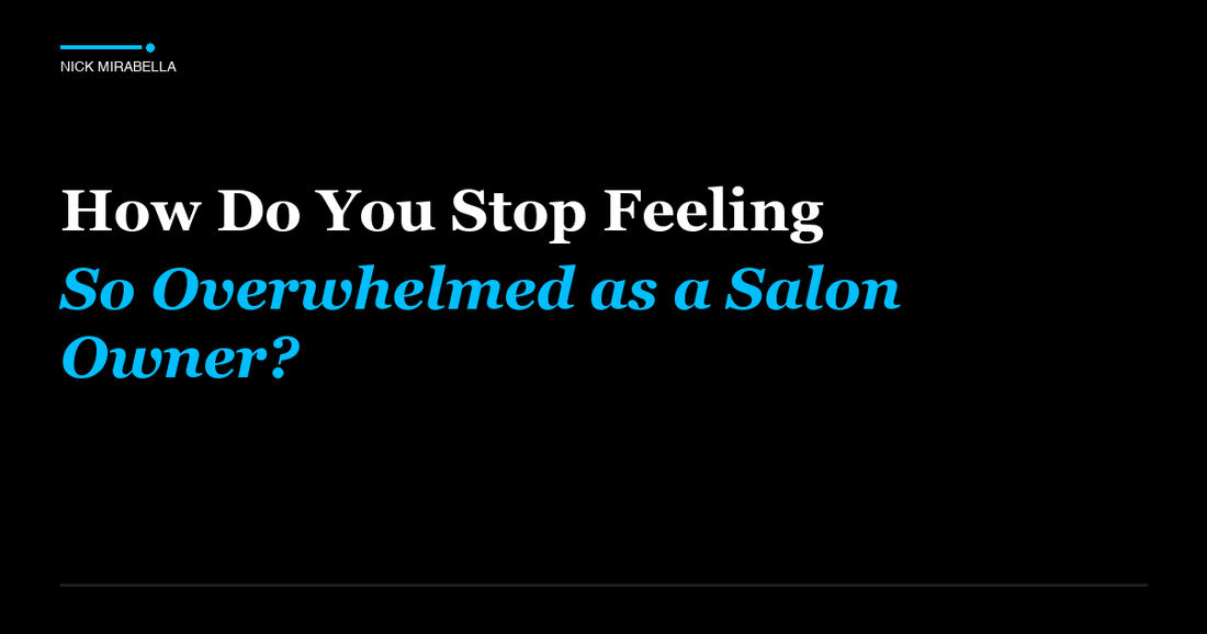 Common pitfalls in how Do You Stop Feeling So Overwhelmed as a Salon Owner