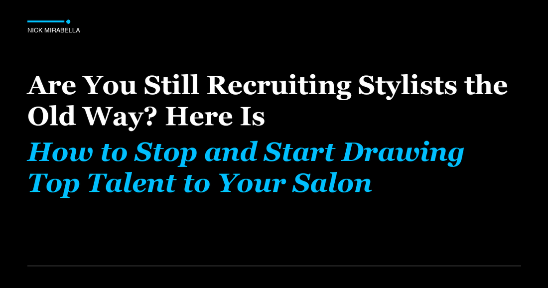 Tips and strategies for are You Still Recruiting Stylists the Old Way? Here Is How to Stop and Start Drawing Top Talent...
