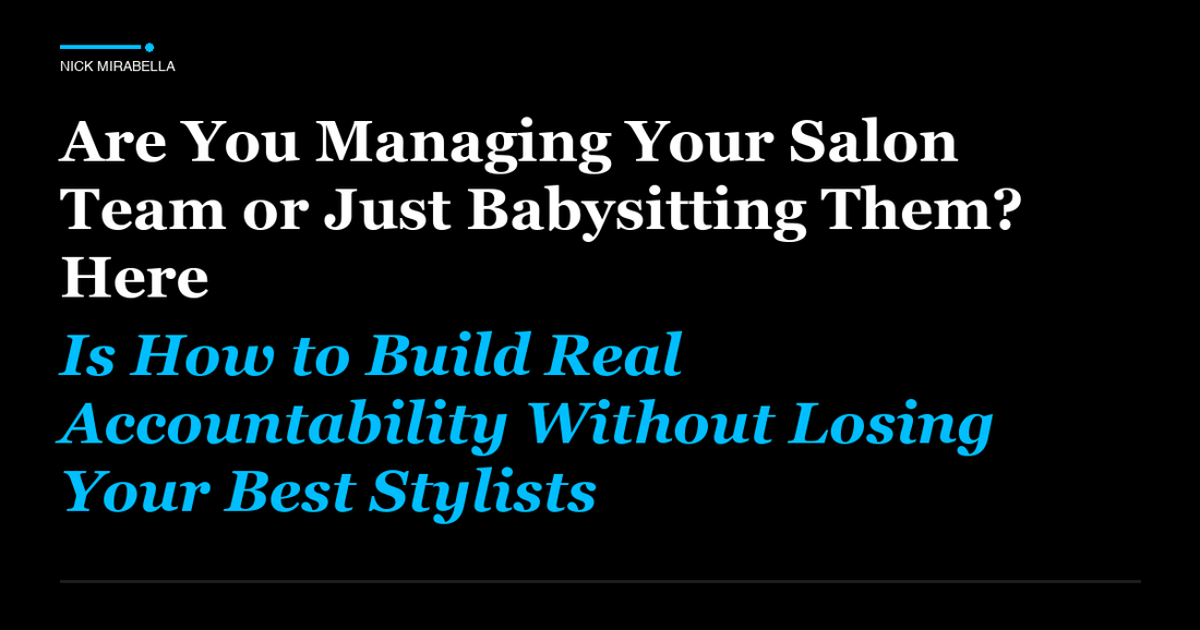 Tips and strategies for are You Managing Your Salon Team or Just Babysitting Them? Here Is How to Build Real...