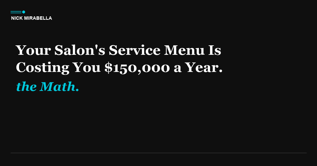 Your Salon's Service Menu Is Costing You $150,000 a Year. Here's the Math.
