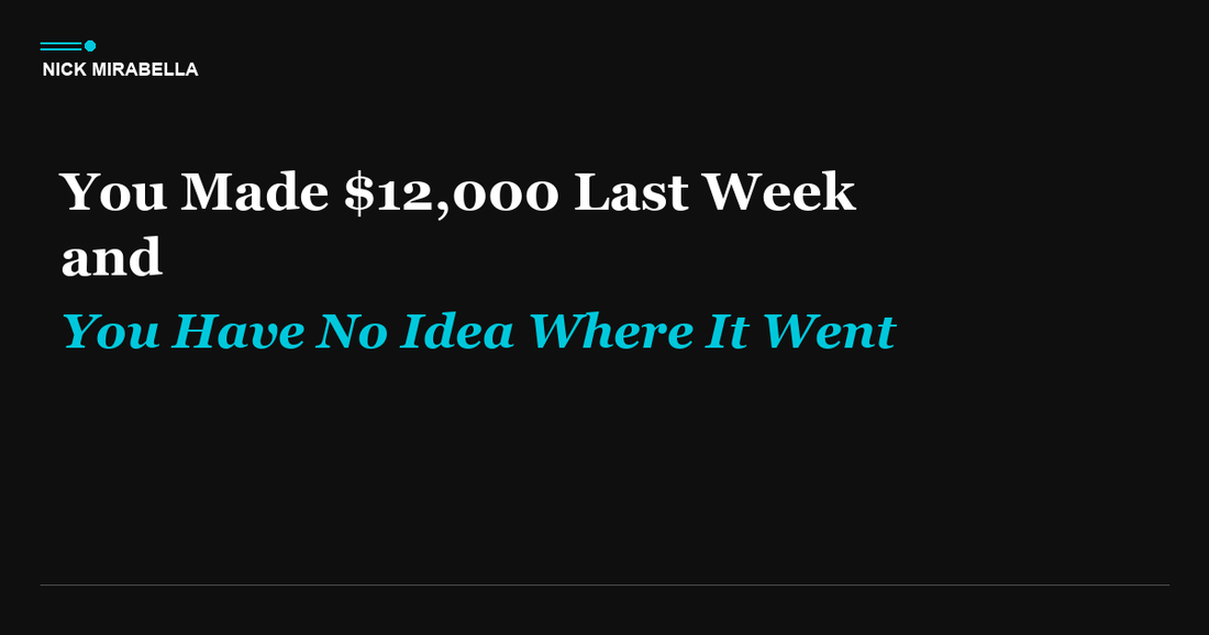 You Made $12,000 Last Week and You Have No Idea Where It Went
