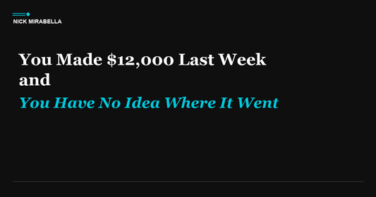 You Made $12,000 Last Week and You Have No Idea Where It Went
