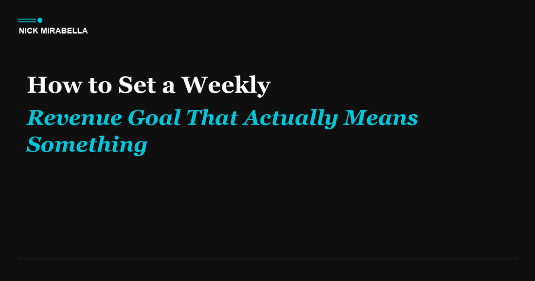 How to Set a Weekly Revenue Goal That Actually Means Something