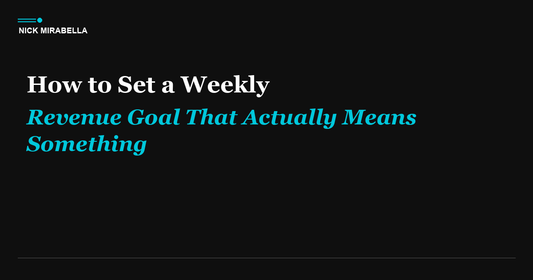 How to Set a Weekly Revenue Goal That Actually Means Something
