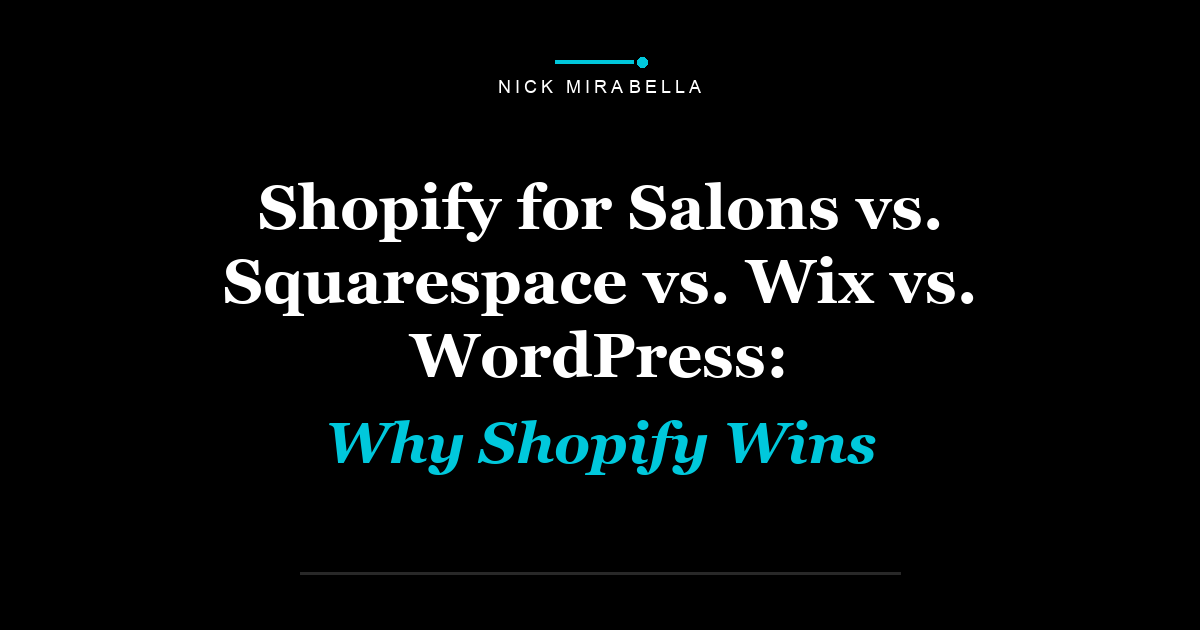Shopify for Salons vs. Squarespace vs. Wix vs. WordPress: Why Shopify Wins