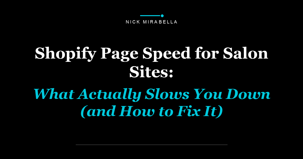 Shopify Page Speed for Salon Sites: What Actually Slows You Down (and How to Fix It)