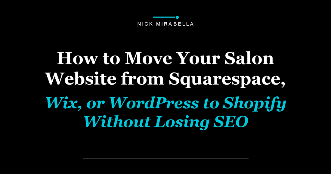How to Move Your Salon Website from Squarespace, Wix, or WordPress to Shopify Without Losing SEO