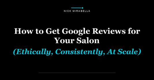 How to Get Google Reviews for Your Salon (Ethically, Consistently, At Scale)