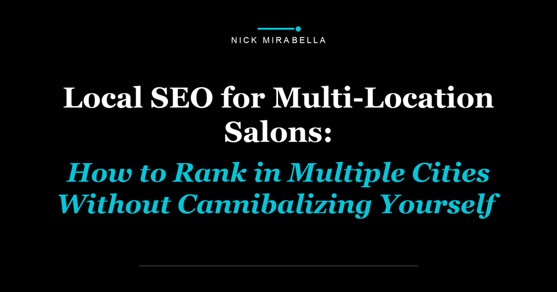 Local SEO for Multi-Location Salons: How to Rank in Multiple Cities Without Cannibalizing Yourself
